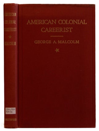 Item #00504063 American Colonial Careerist : Half a Century of Official Life and Personal...