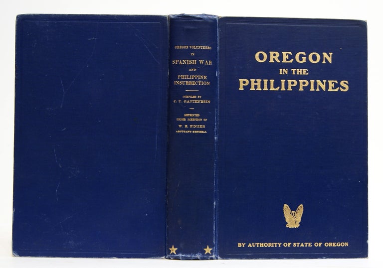 Item #00504924 The Official Records of the Oregon Volunteers in the Spanish War and Philippine Insurrection. Brigadier-General C. U. Gantenbein.
