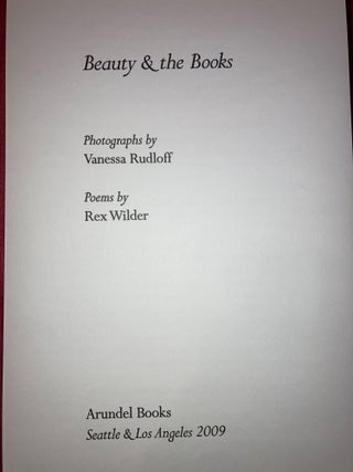 Beauty and the Books: Photographs By Vanessa Rudloff; Poems By Rex Wilder