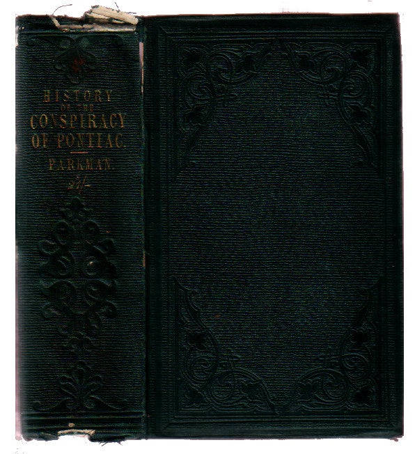 Item #00512769 History of the Conspiracy of Pontiac, and the War of the North American Tribes Against the English Colonies after the Conquest of Canada (2 Volumes Bound in 1). Francis Parkman, Jr.