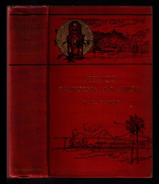 Item #00512954 Mexico, California, and Arizona being a New and Revised Edition of Old Mexico and...