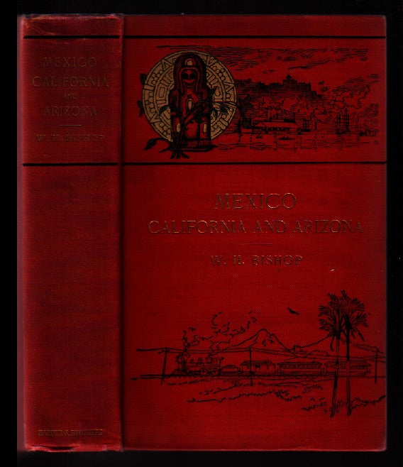 Item #00512954 Mexico, California, and Arizona being a New and Revised Edition of Old Mexico and Her Lost Provinces. William Henry Bishop.