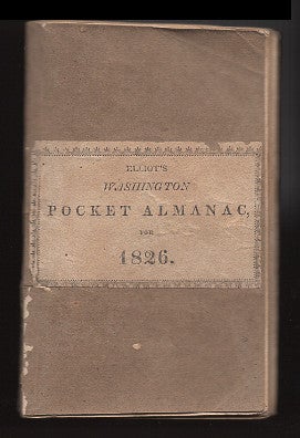 Item #00515644 Elliot's Washington pocket almanac, for the year of our Lord 1826. S. Alfred Elliot.