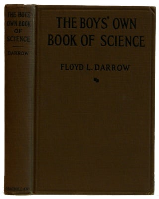 Item #00516090 The Boys' Own Book of Science. Floyd L. Darrow