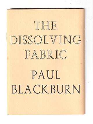 Item #00516720 The Dissolving Fabric. Paul Blackburn