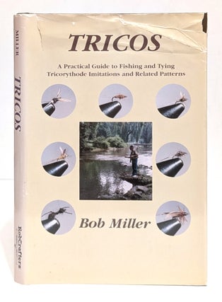 Item #00519313 Tricos: A practical guide to fishing and tying tricorythode imitations and related...