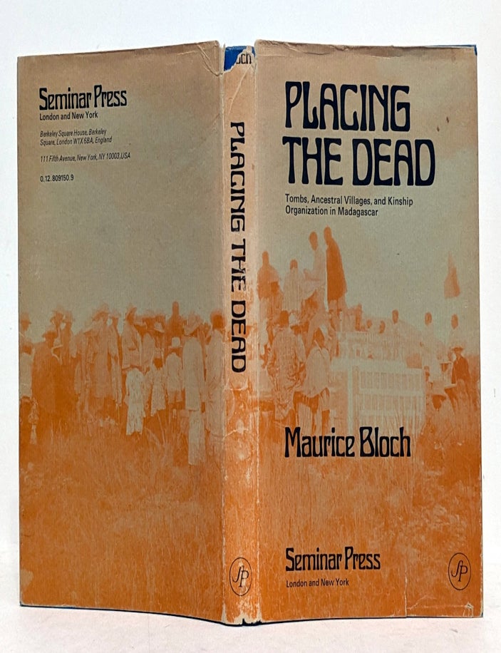 Item #00521245 Placing the dead: tombs, ancestral villages and kinship organization in Madagascar (Seminar studies in anthropology, 1). Maurice Bloch.