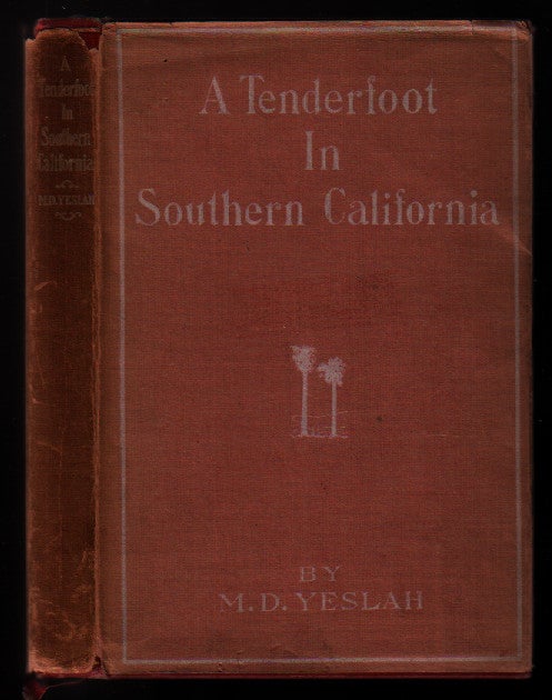 Item #00522748 A Tenderfoot in Southern California / by M.D. Yeslah. Mina Deane Halsey, M. D. Yeslah.
