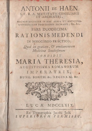 Rationis medendi in nosocomio practico, quod in gratiam et emolumentum medicinæ studiosorum, condidit Maria Theresia / 12 - 13 Pars Duodecima Pars Tertiadecima [2 Volumes in 1]
