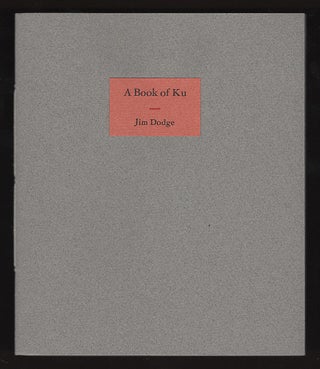 Item #00528414 A Book of Ku. Jim Dodge