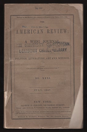 Item #00529376 The American Review: A Whig Journal (No. XXXI) Volume VI No. 1 July, 1847. Herman...