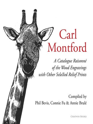 Item #00530089 Carl Montford: A Catalogue Raisonné of the Wood Engravings, With Other Selected...