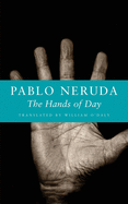 Item #00532666 The Hands of Day (English and Spanish Edition). Pablo Neruda