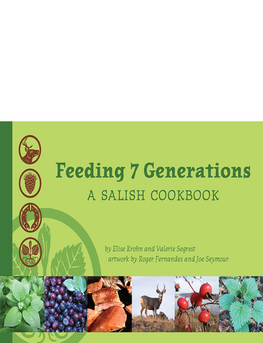 Item #00532779 Feeding 7 Generations: A Salish Cookbook. Elise Krohn, Valerie, Segrest.