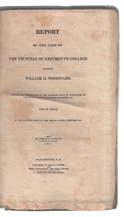 Report of the Case of the Trustees of Dartmouth College Against William H. Woodward
