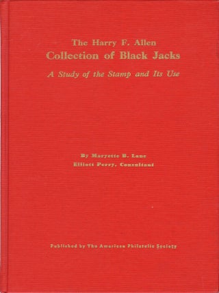 Item #00535766 The Harry F. Allen Collection of Black Jack: A Study of the Stamp and Its Use....