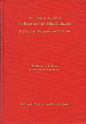 Item #00535766 The Harry F. Allen Collection of Black Jack: A Study of the Stamp and Its Use....