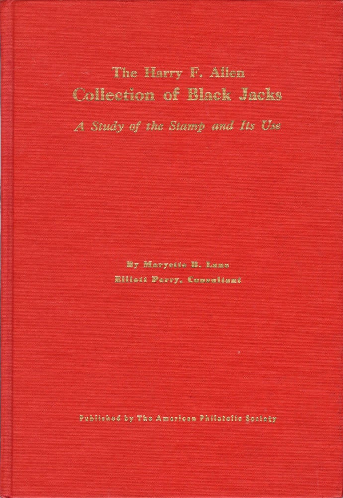 Item #00535766 The Harry F. Allen Collection of Black Jack: A Study of the Stamp and Its Use. Maryette Lane.