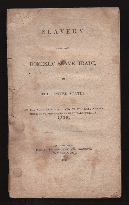 Item #00535784 Slavery and the domestic slave-trade, in the United States by the committee appointed by the late yearly meeting of friends held in Philadelphia, in 1839. na.