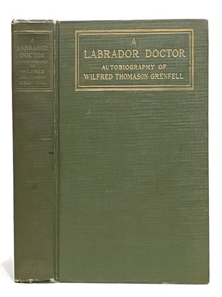 Item #00537043 A Labrador Doctor: An Autobiography. Wilfred Thomason Grenfell