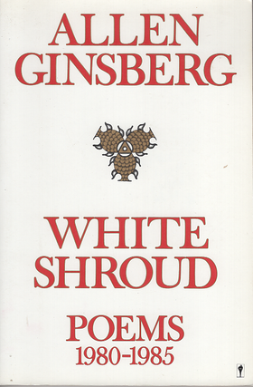 Item #00537549 White Shroud: Poems 1980-1985. Allen Ginsberg