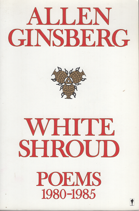 Item #00537549 White Shroud: Poems 1980-1985. Allen Ginsberg.