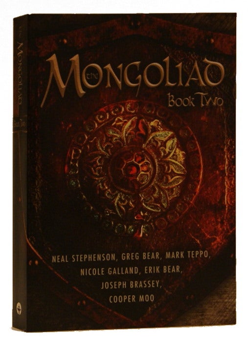 Item #00540580 The Mongoliad (The Mongoliad Cycle). Neal Stephenson, Mark, Teppo, Cooper, Moo, Nicole, Galland, Joseph, Brassey, Greg, Bear, Erik, Bear.