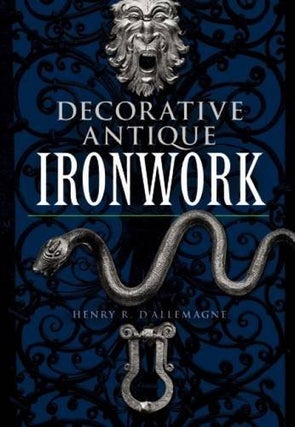 Item #00541035 Decorative Antique Ironwork (Dover Jewelry and Metalwork). Henry R. d’Allemagne