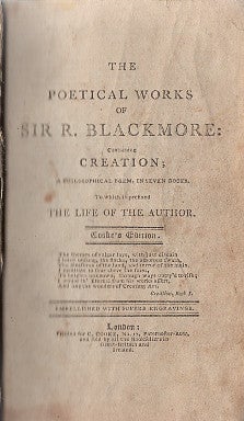 Item #00541521 The Poetical Works of Sir R. Blackmore. containing Creation; a philosophical poem, in seven-books. : To which is prefixed the life of the Author; [with] The Art of Preserving Health: a Poem in Four Books By John Armstrong, M.D. Richard Blackmore, John Armstrong.
