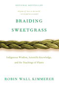 Item #00545879 Braiding Sweetgrass: Indigenous Wisdom, Scientific Knowledge and the Teachings of...