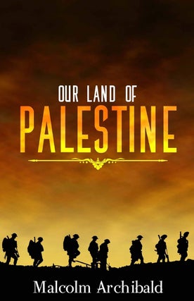 Item #00547231 Our Land of Palestine. Malcolm Archibald