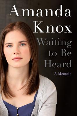 Item #00547832 Waiting to Be Heard: A Memoir. Amanda Knox.
