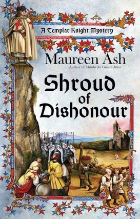 Item #00548347 Shroud of Dishonour (A Templar Knight Mystery). Maureen Ash