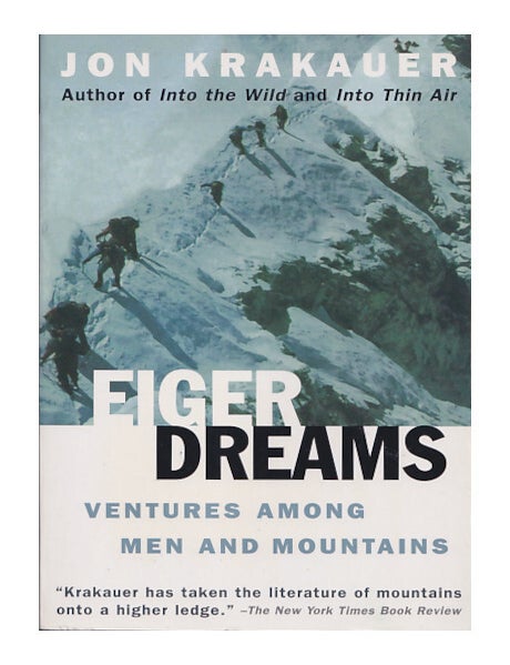 Item #00548384 Eiger Dreams: Ventures Among Men and Mountains. Jon Krakauer.