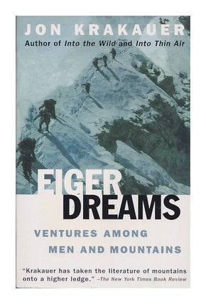 Item #00548384 Eiger Dreams: Ventures Among Men and Mountains. Jon Krakauer