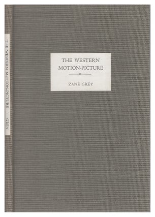 Item #005491500 The Western Motion-Picture. Zane Grey, Raymund A. Paredes, introduction