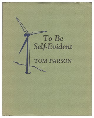 Item #005492703 To Be Self-Evident : Sonnets after the American Revolution. Tom Parson