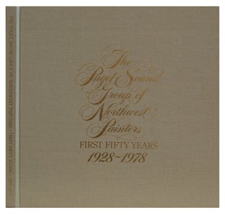 Item #005495400 The Puget Sound Group of Northwest Painters: First Fifty Years - 1928-1978. The...