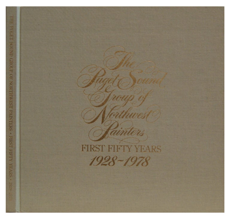 Item #005495400 The Puget Sound Group of Northwest Painters: First Fifty Years - 1928-1978. The Puget Sound Group of Northwest Painters.