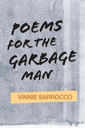 Item #005495903 Poems for the Garbage Man. Vinnie Sarrocco