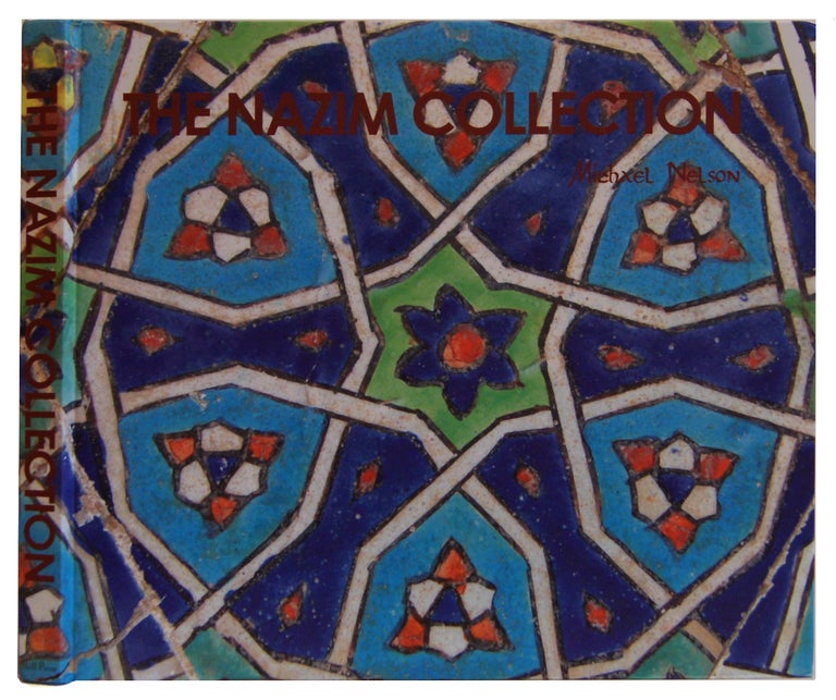 Item #005497072 The Nazim collection : the architectural tiles of the Timurids of Central Asia. Michael Nelson.