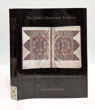 Item #005499327 The Islamic Manuscript Tradition: Ten Centuries of Book Arts in Indiana...