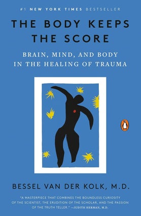 Item #005500658 The Body Keeps the Score: Brain, Mind, and Body in the Healing of Trauma. Bessel...