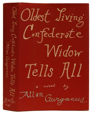 Item #005502467 Oldest Living Confederate Widow Tells All. Allan Gurganus