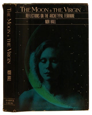 Item #005502490 The Moon and the Virgin: Reflections on the Archetypal Feminine. Nor Hall