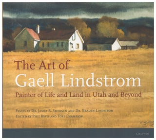 Item #005502934 The Art of Gaell Lindstrom: Utah and Beyond in Watercolor and Other Media. Braden...