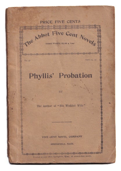 Item #005504161 Phyllis' Probation By the Author of 'His Wedded Wife' [The Abbot Five Cent Novels, No. 42. April 29, 1893]. Sophy Beckett.