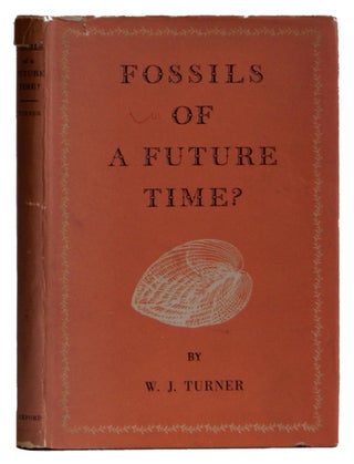 Item #005505789 Fossils of a Future Time? W. J. Turner