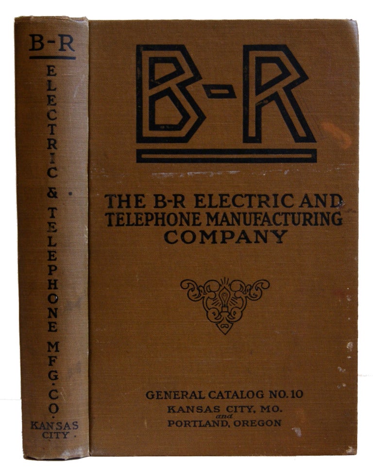 Item #005505907 General Catalogue No. 10. Electrical MacHinery, Electric Supplies, Telephones, Telephone Apparatus and Supplies. B-R Electric, Telephone Manufacturing Company.