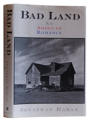 Item #005507044 Bad Land: An American Romance. Jonathan Raban